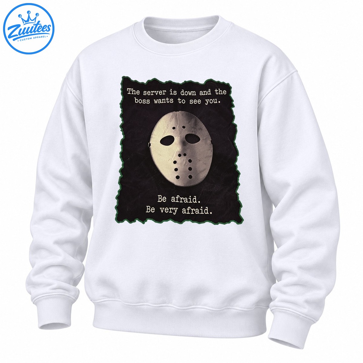 The Server Is Down Be Very Afraid Horror Comedy Sweatshirt