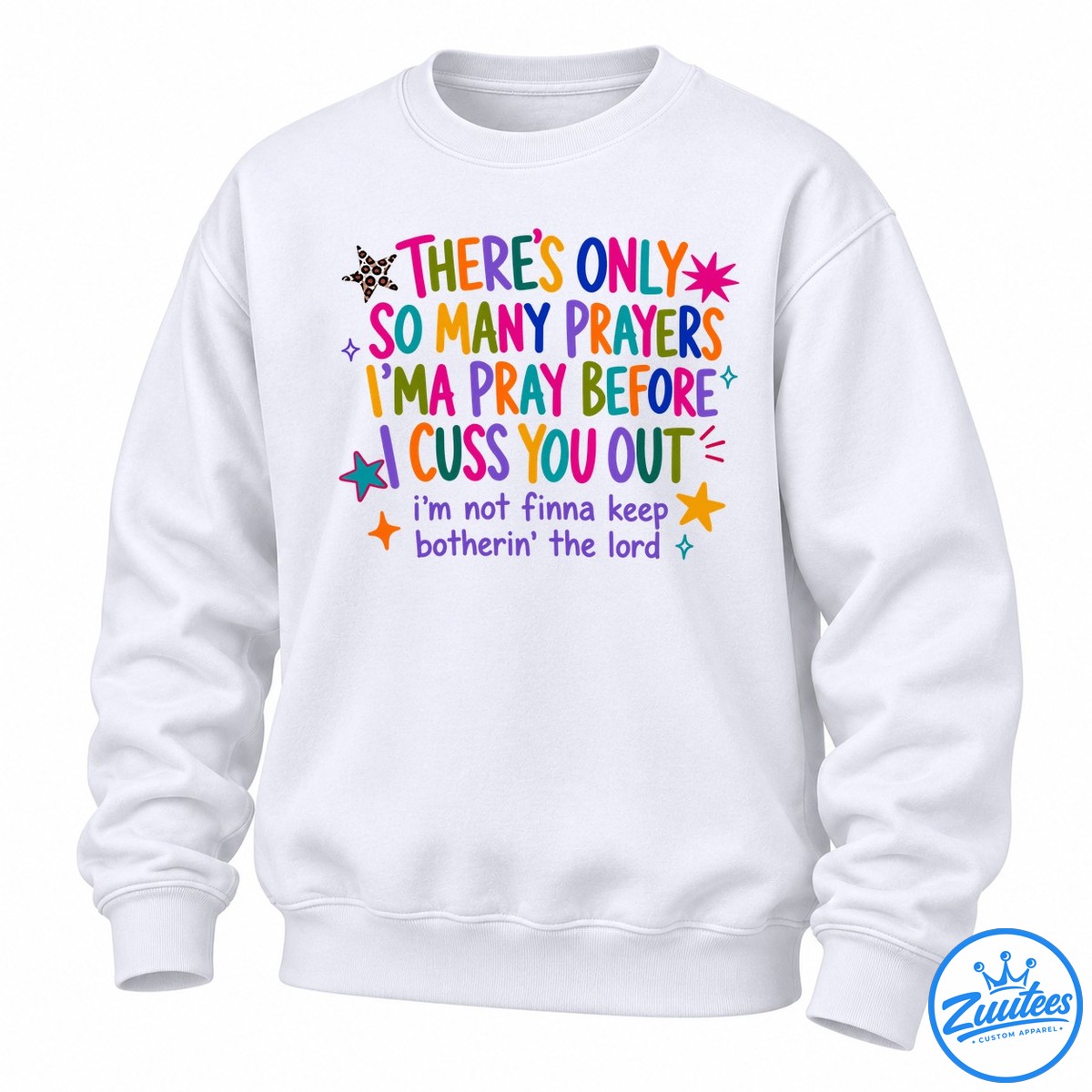 There’s Only So Many Prayers I’ma Pray Before I Cuss You Out Sweatshirt
