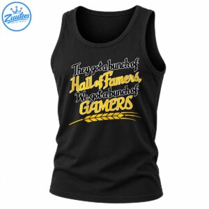They Got a Bunch of Hall of Famers We Got a Bunch of Gamers baseball shirt graphic with gold and white lettering