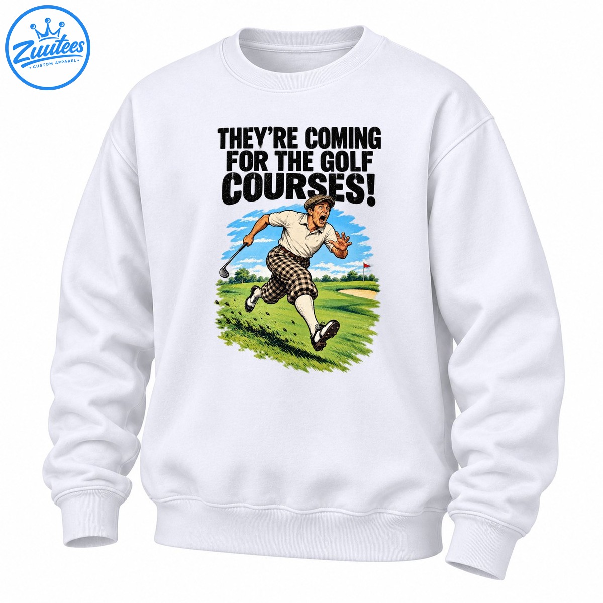 They’re Coming for the Golf Courses Vintage Golfer Sweatshirt
