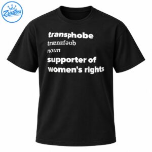 White dictionary-style typography reading transphobe, noun, and supporter of women's rights on a dark shirt.