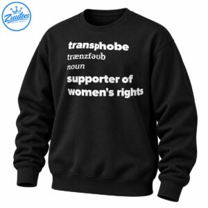 White dictionary-style typography reading transphobe, noun, and supporter of women's rights on a dark shirt.
