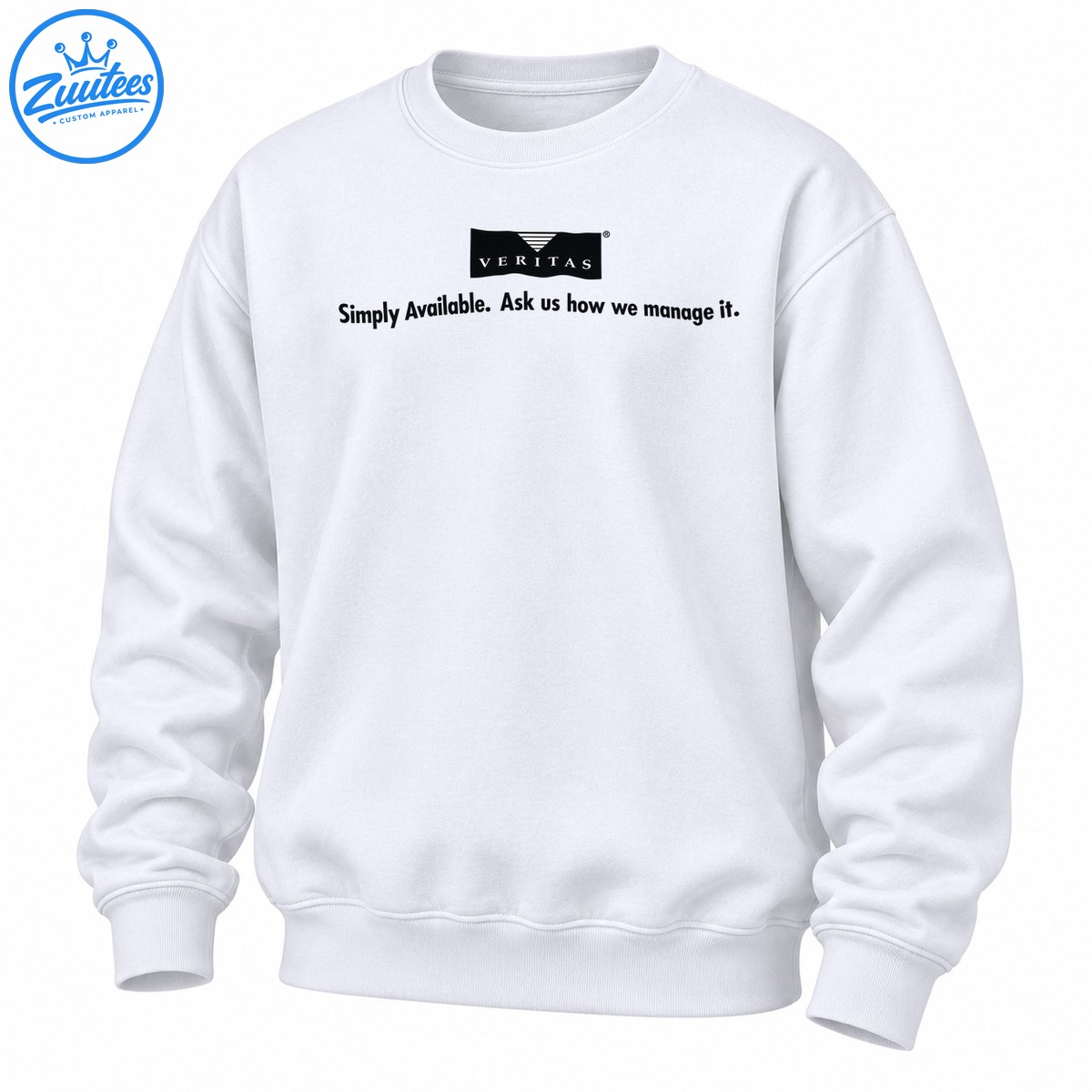 Veritas Simply Available Ask Us How We Manage It Sweatshirt