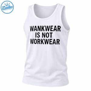 Wankwear Is Not Workwear shirt design with bold black uppercase lettering in three lines