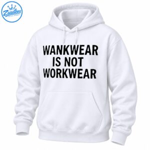 Wankwear Is Not Workwear shirt design with bold black uppercase lettering in three lines