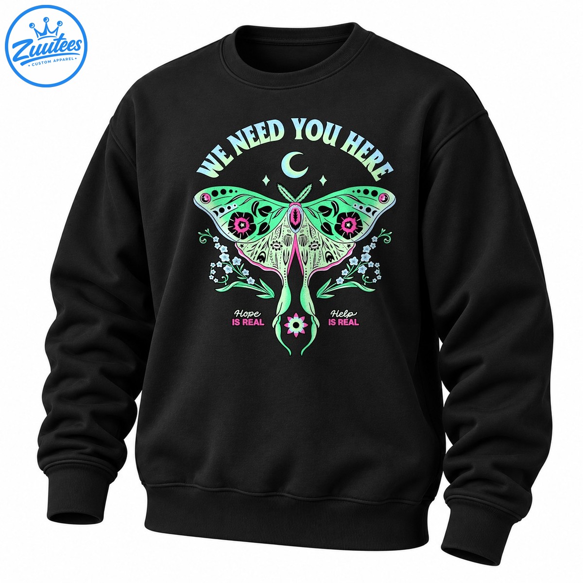 We Need You Here Hope Is Real Moth Sweatshirt