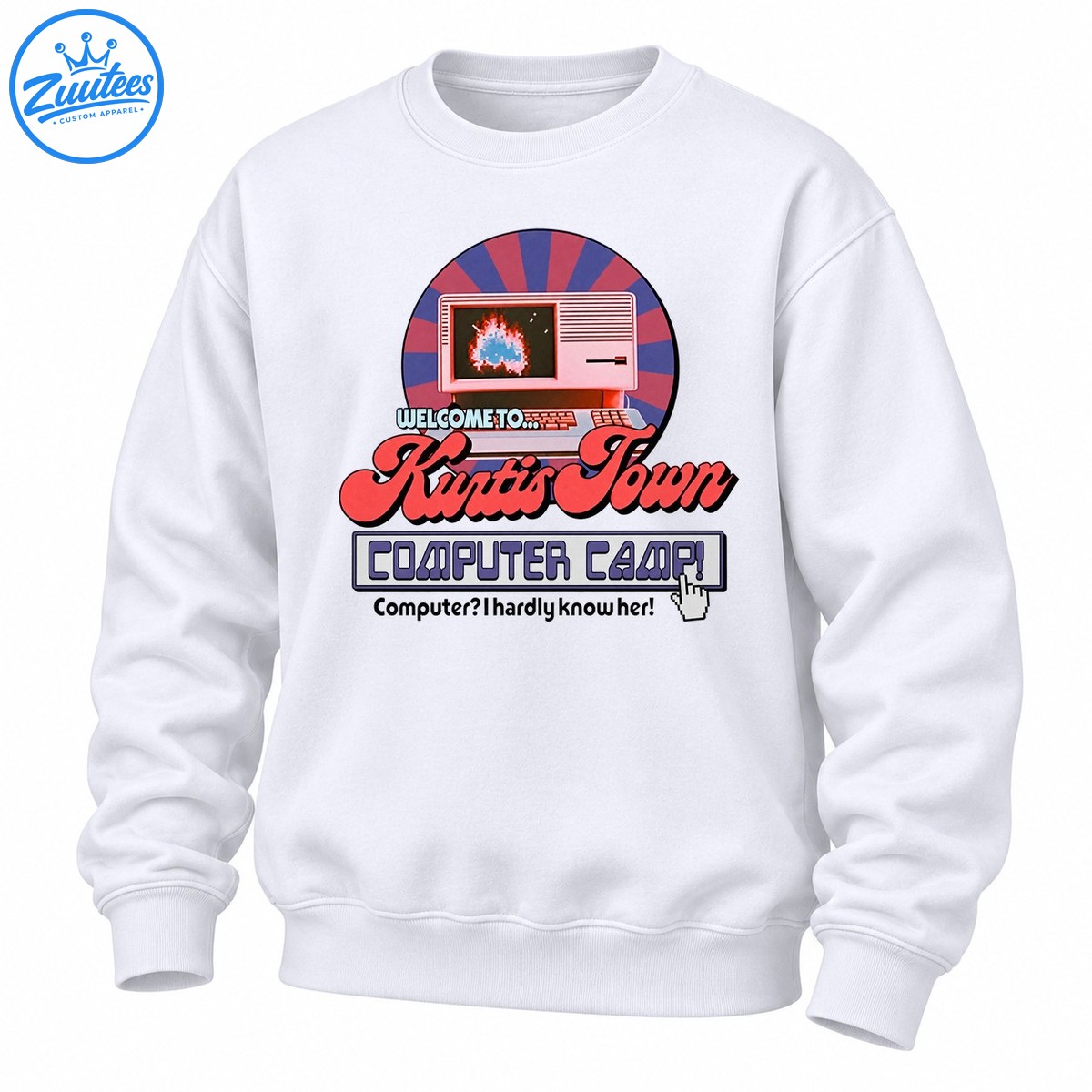 Welcome To Kurtis Town Computer Camp Computer I Hardly Know Her Sweatshirt